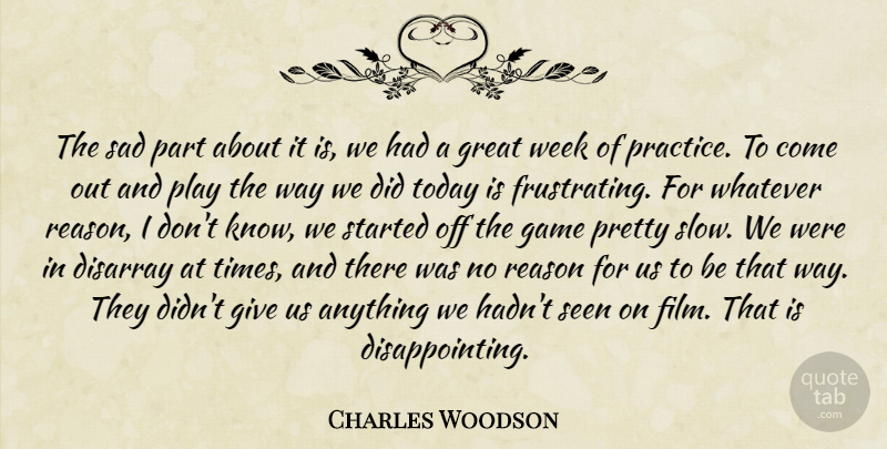 Charles Woodson Quote About Game, Great, Reason, Sad, Seen: The Sad Part About It...