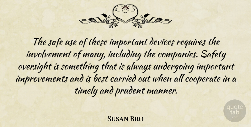 Susan Bro Quote About Best, Carried, Cooperate, Devices, Including: The Safe Use Of These...