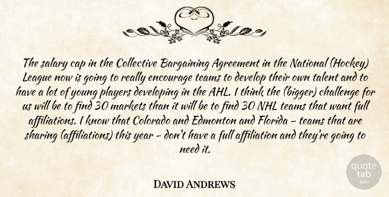 David Andrews Quote About Agreement, Bargaining, Cap, Challenge, Collective: The Salary Cap In The...