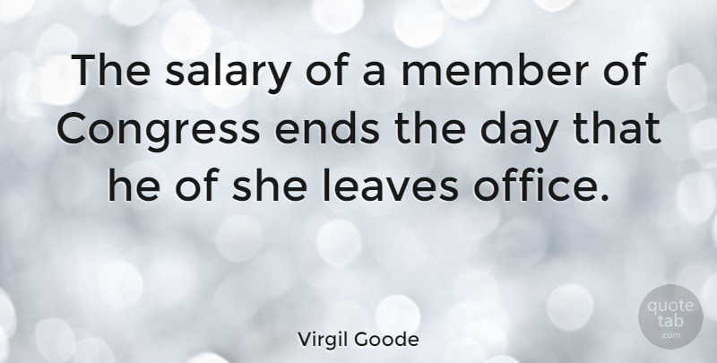 Virgil Goode Quote About Office, Salary, Congress: The Salary Of A Member...