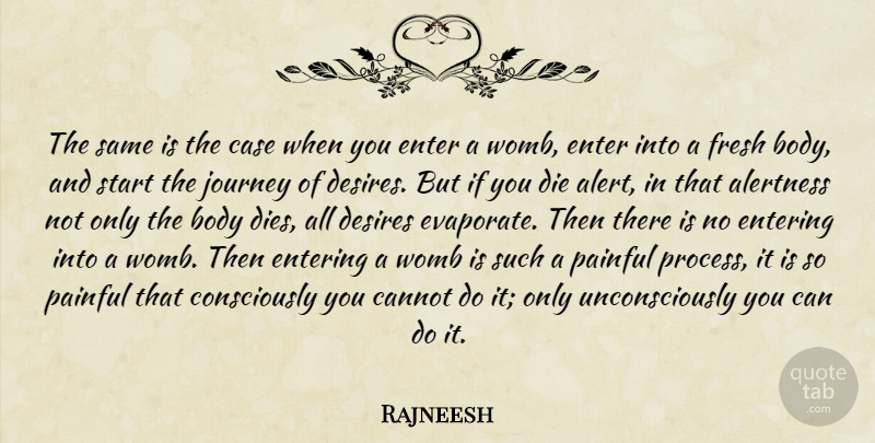 Rajneesh Quote About Journey, Desire, Entering: The Same Is The Case...