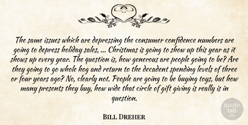 Bill Dreher Quote About Buying, Christmas, Circle, Clearly, Confidence: The Same Issues Which Are...