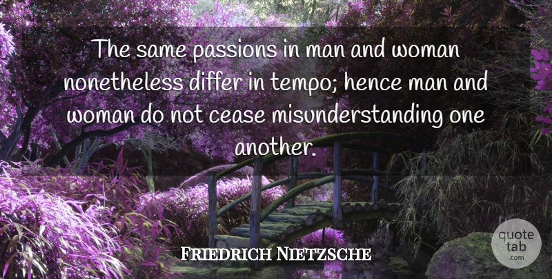 Friedrich Nietzsche Quote About Relationship, Sarcastic, Passion: The Same Passions In Man...