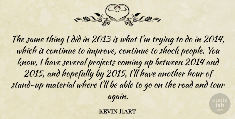 Kevin Hart Quote About People, Trying, Goes On: The Same Thing I Did...
