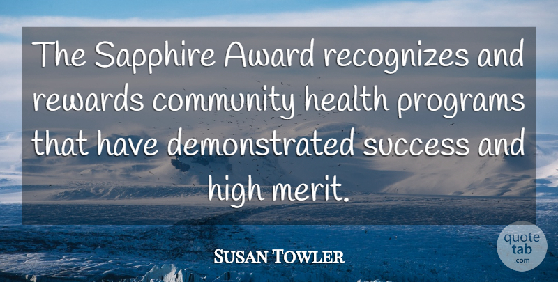 Susan Towler Quote About Award, Community, Health, High, Programs: The Sapphire Award Recognizes And...
