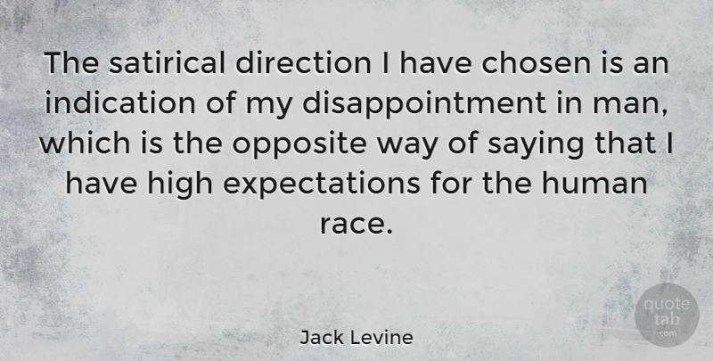 Jack Levine Quote About Disappointment, Race, Opposites: The Satirical Direction I Have...