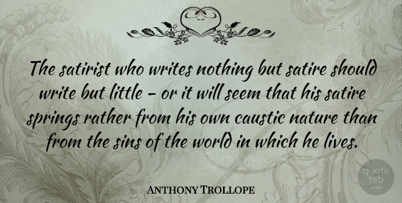 Anthony Trollope Quote About Nature, Spring, Writing: The Satirist Who Writes Nothing...
