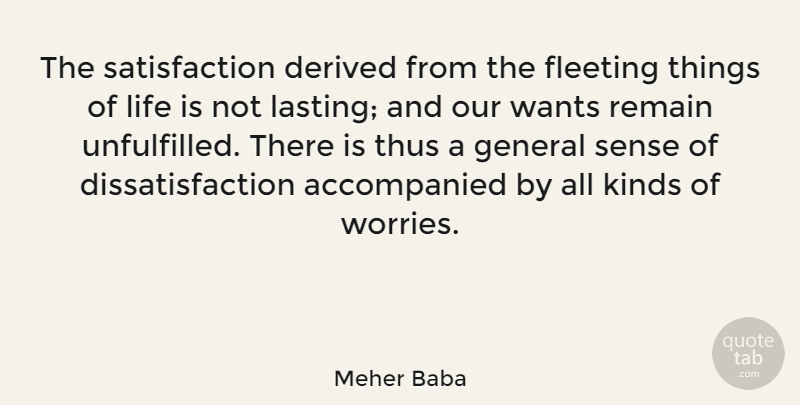 Meher Baba Quote About Worry, Fleeting, Want: The Satisfaction Derived From The...