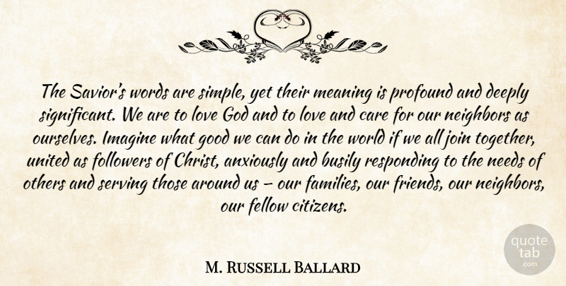 M. Russell Ballard Quote About Simple, Profound, Together: The Saviors Words Are Simple...