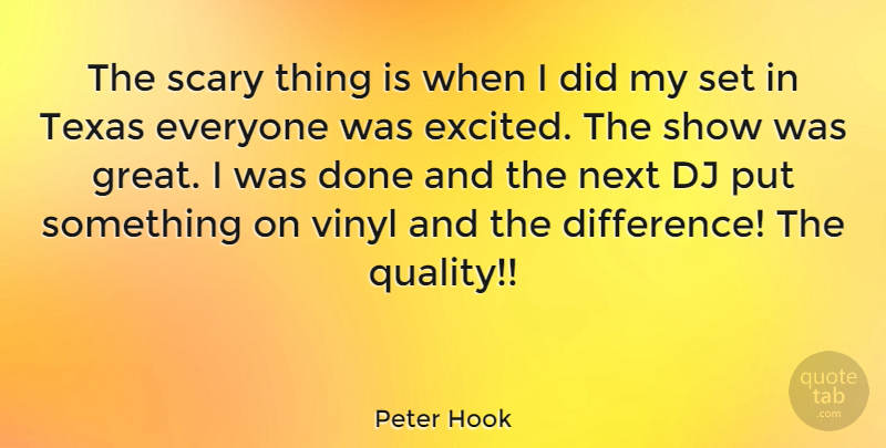 Peter Hook Quote About Texas, Differences, Scary: The Scary Thing Is When...
