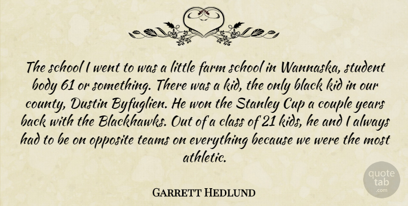 Garrett Hedlund Quote About Class, Couple, Cup, Farm, Kid: The School I Went To...
