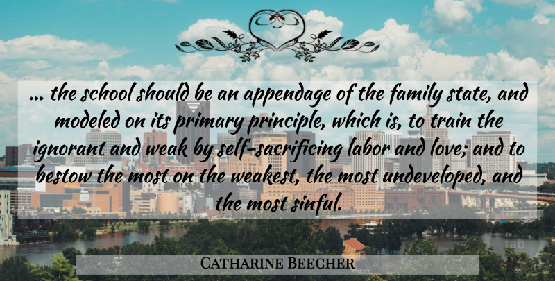 Catharine Beecher Quote About School, Sacrifice, Self: The School Should Be An...