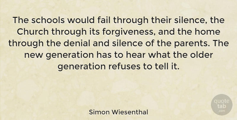 Simon Wiesenthal Quote About Forgiveness, School, Home: The Schools Would Fail Through...