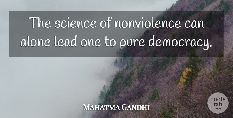 Mahatma Gandhi Quote About Democracy, Nonviolence, Pure: The Science Of Nonviolence Can...