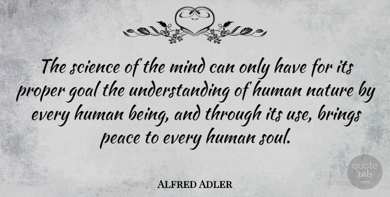 Alfred Adler Quote About Goal, Soul, Understanding: The Science Of The Mind...