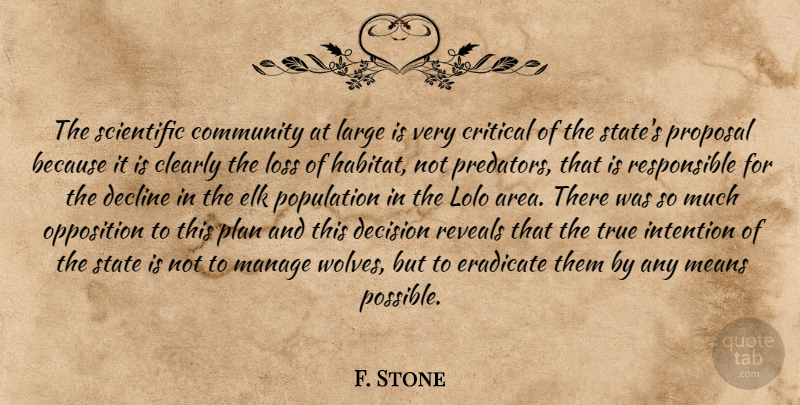 F. Stone Quote About Clearly, Community, Critical, Decision, Decline: The Scientific Community At Large...