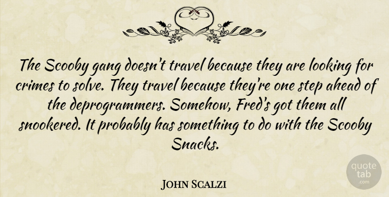 John Scalzi Quote About Snacks, Steps, Gang: The Scooby Gang Doesnt Travel...
