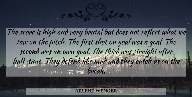 Arsene Wenger Quote About Soccer, Football, Mad: The Score Is High And...