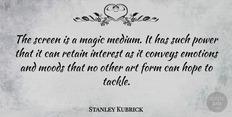 Stanley Kubrick Quote About Art, Magic, Emotion: The Screen Is A Magic...