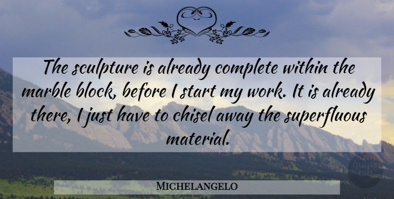 Michelangelo Quote About Block, Inspiration, Sculpture: The Sculpture Is Already Complete...