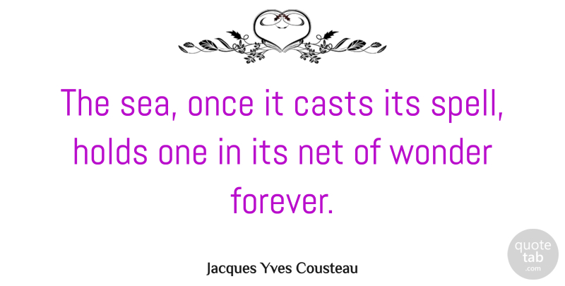 Jacques Yves Cousteau Quote About Beach, Nature, Ocean: The Sea Once It Casts...