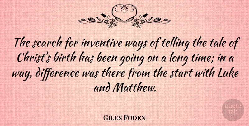 Giles Foden Quote About Difference, Inventive, Luke, Search, Tale: The Search For Inventive Ways...