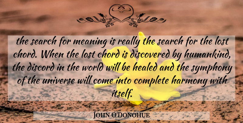 John O'Donohue Quote About Symphony, World, Harmony: The Search For Meaning Is...