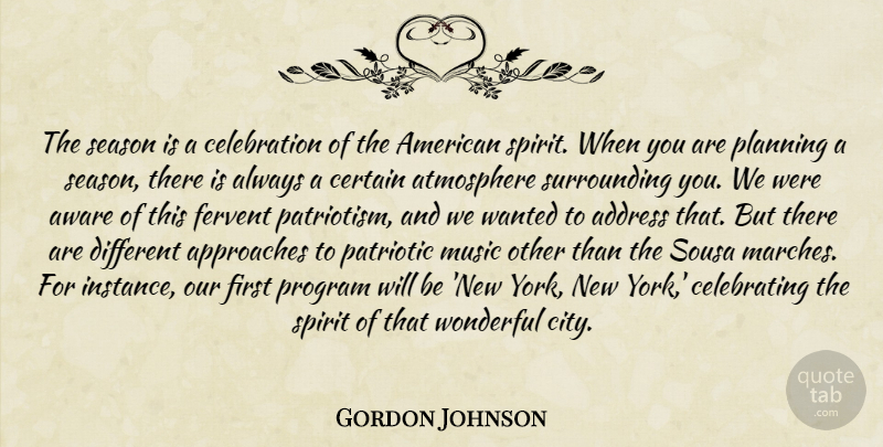 Gordon Johnson Quote About Address, Approaches, Atmosphere, Aware, Certain: The Season Is A Celebration...