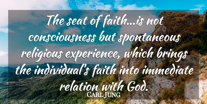 Carl Jung Quote About Religious, Consciousness, Spontaneous: The Seat Of Faithis Not...