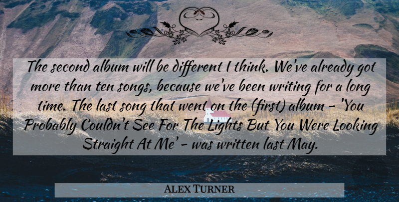 Alex Turner Quote About Album, Last, Lights, Looking, Second: The Second Album Will Be...
