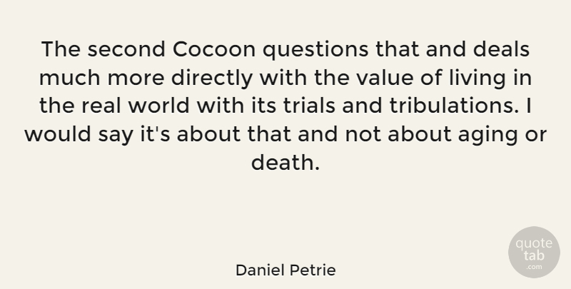 Daniel Petrie Quote About Aging, Cocoon, Deals, Death, Directly: The Second Cocoon Questions That...