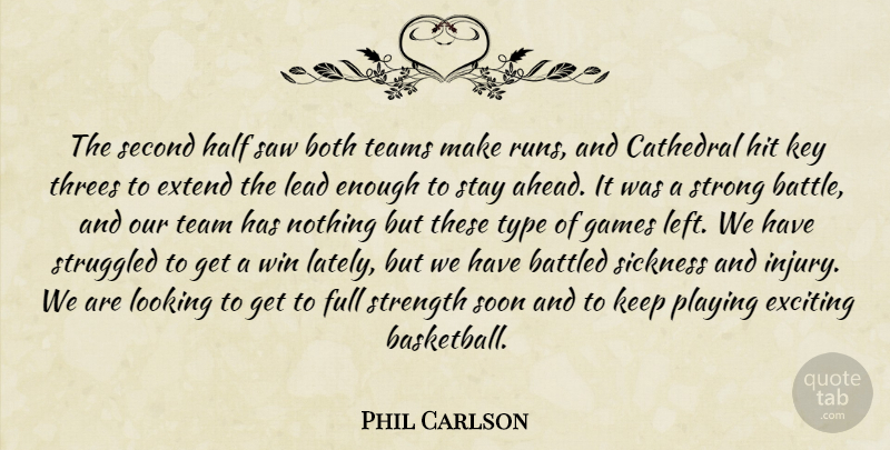 Phil Carlson Quote About Both, Cathedral, Exciting, Extend, Full: The Second Half Saw Both...