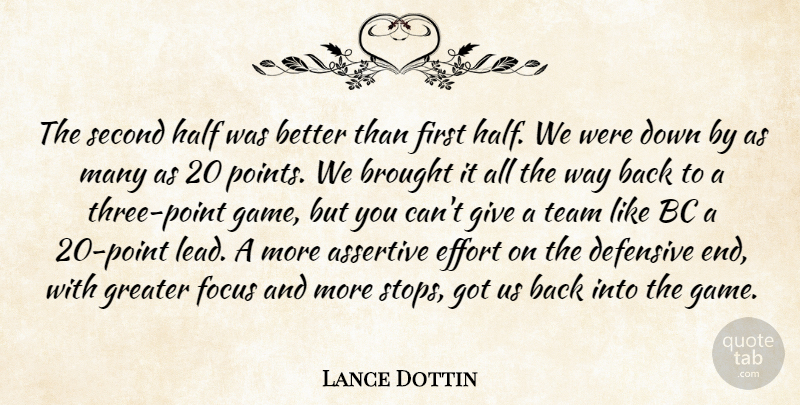 Lance Dottin Quote About Assertive, Brought, Defensive, Effort, Focus: The Second Half Was Better...