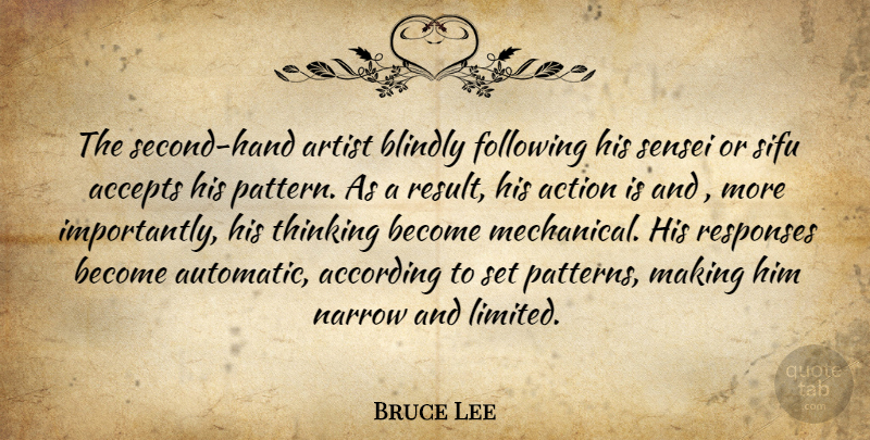 Bruce Lee Quote About Thinking, Artist, Hands: The Second Hand Artist Blindly...
