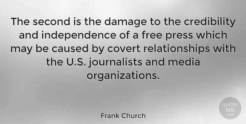 Frank Church Quote About Caused, Covert, Damage, Independence, Press: The Second Is The Damage...