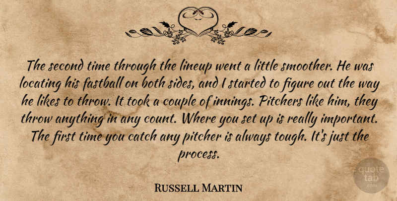 Russell Martin Quote About Both, Catch, Couple, Fastball, Figure: The Second Time Through The...