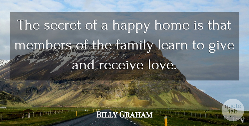 Billy Graham Quote About Family, Home, Giving: The Secret Of A Happy...