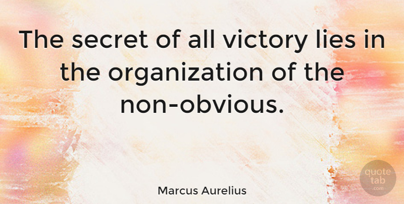Marcus Aurelius Quote About Success, Lying, Military: The Secret Of All Victory...