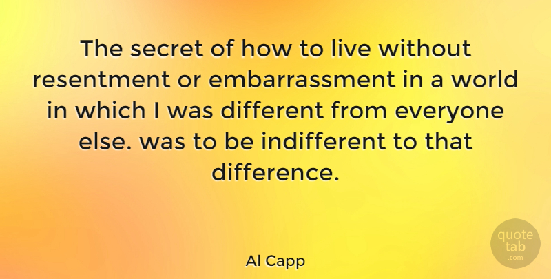 Al Capp Quote About Life, Differences, Secret: The Secret Of How To...
