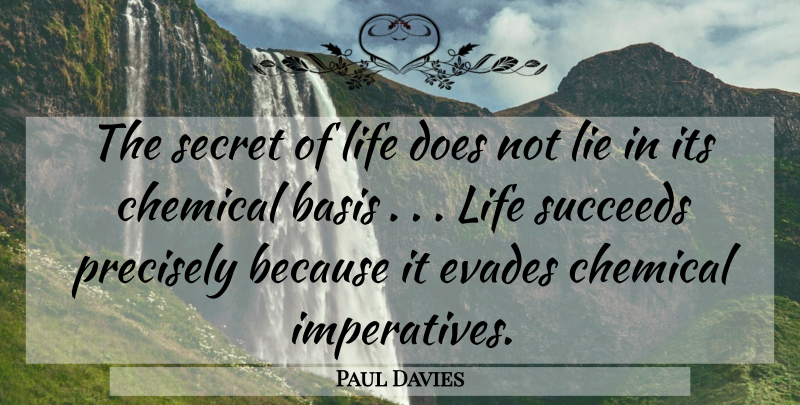 Paul Davies Quote About Lying, Secret, Succeed: The Secret Of Life Does...