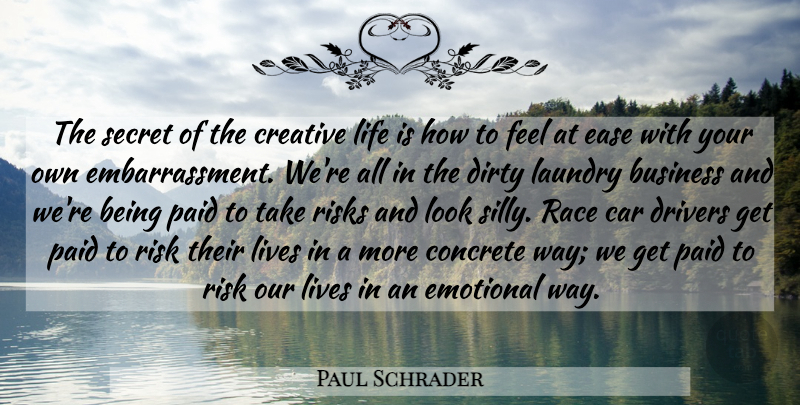 Paul Schrader Quote About Dirty, Silly, Emotional: The Secret Of The Creative...
