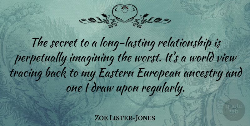 Zoe Lister-Jones Quote About Views, Long, Secret: The Secret To A Long...