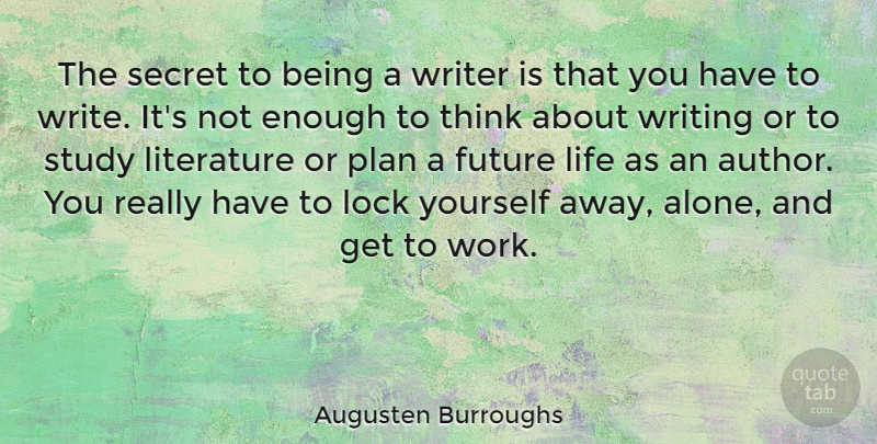 Augusten Burroughs Quote About Writing, Thinking, Secret: The Secret To Being A...