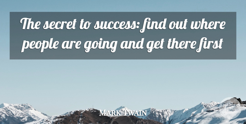 Mark Twain Quote About Success, People, Secret: The Secret To Success Find...