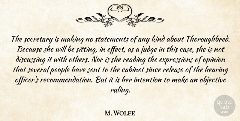 M. Wolfe Quote About Cabinet, Discussing, Hearing, Intention, Judge: The Secretary Is Making No...