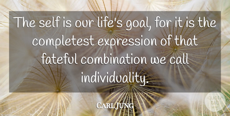 Carl Jung Quote About Expression, Self, Goal: The Self Is Our Lifes...