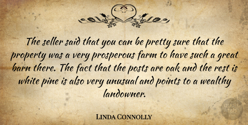 Linda Connolly Quote About Barn, Fact, Farm, Great, Oak: The Seller Said That You...
