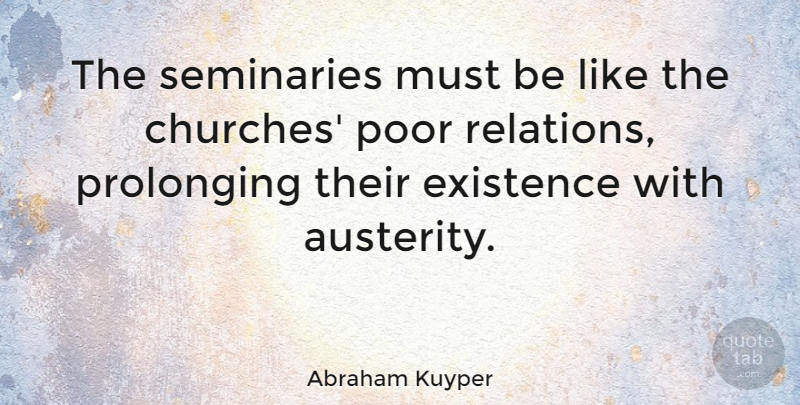 Abraham Kuyper Quote About Church, Austerity, Poor: The Seminaries Must Be Like...
