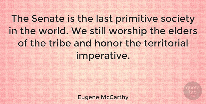Eugene McCarthy Quote About Political, Honor, World: The Senate Is The Last...