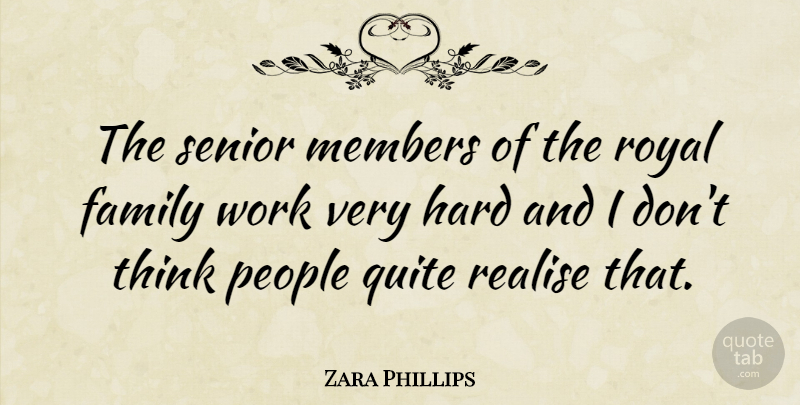 Zara Phillips Quote About Senior, Thinking, People: The Senior Members Of The...